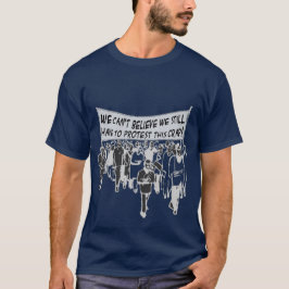 Camiseta Não pode acreditar que nós ainda temos que
