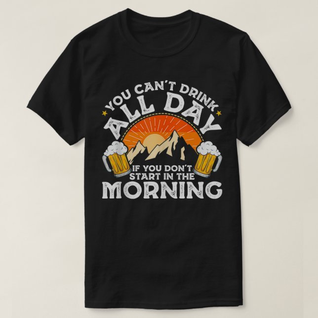 Camiseta Não pode beber o dia todo se não começar no  (Frente do Design)