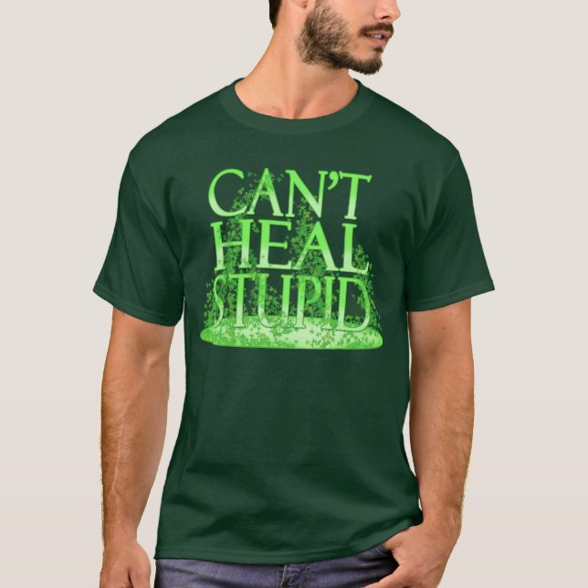 Camiseta Não pode curar estúpido - o Druid (Frente)