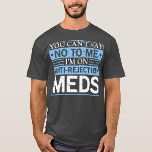 Camiseta Não Pode Dizer Transplante De Órgãos Anti-Rejei