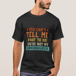 Camiseta Não Pode Me Dizer O Que Fazer Não É Minha Netinha
