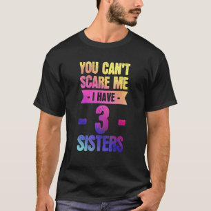 Camiseta Não pode me importar, tenho 3 irmãs irmã 2