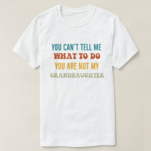 Camiseta  'Não Pode Me Mandar O Que Fazer, Não É Minha Avó