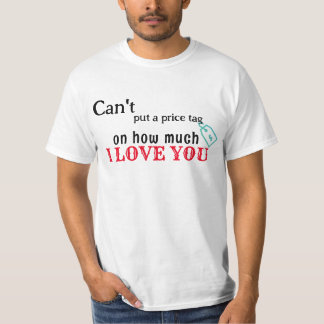 Camiseta Não posso colocar um preço no amor que você tem