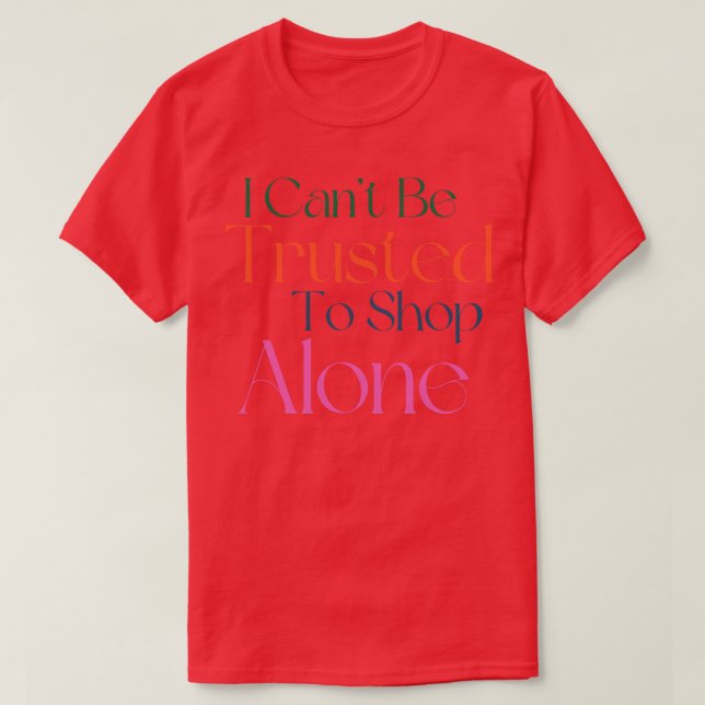 Camiseta Não Posso Confiar Em Comprar Sozinho Presente Engr (Frente do Design)