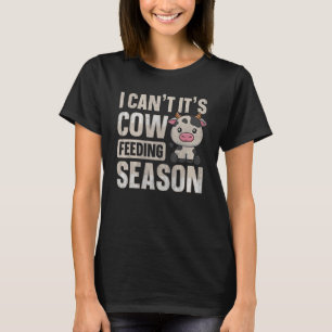 Camiseta Não posso É a época de alimentação de vaca para um