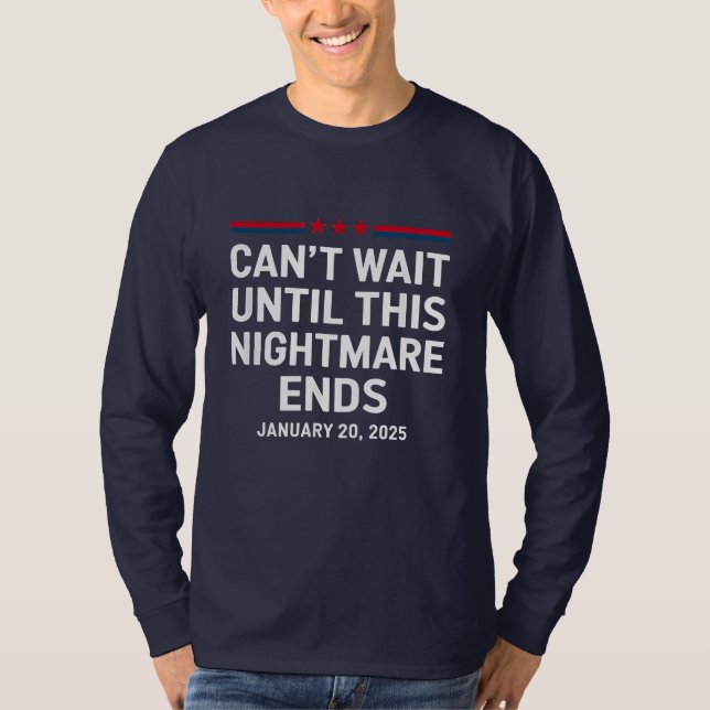 Camiseta Não posso esperar até que este pesadelo acabe com  (Frente)