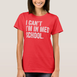 Camiseta Não posso estar na escola de medicina