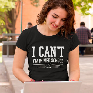 Camiseta Não posso estar no estudante de Medicina Engraçado