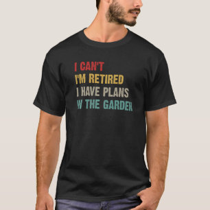 Camiseta Não Posso Estou Aposentado Planos No Jardim Jardin