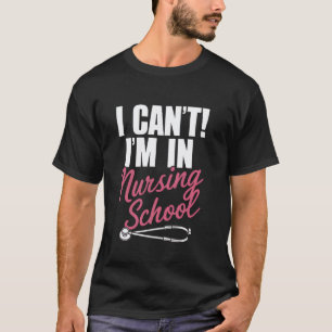 Camiseta Não Posso Estou na Escola de Enfermagem Engraçado