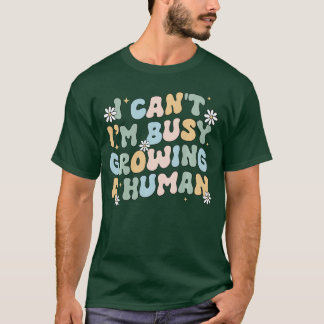 Camiseta Não Posso Estou Ocupada Crescendo Um Humano Mãe Gr