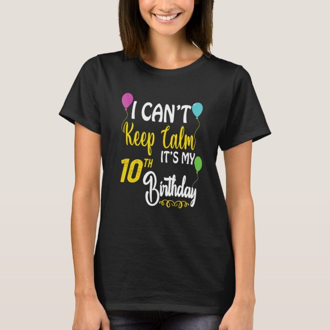 Camiseta Não posso ficar calmo É meu décimo aniversário de  (Frente)