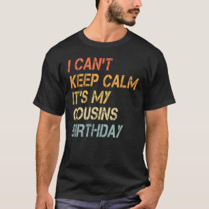 Camiseta Não posso ficar calmo. É meu primo aniversário