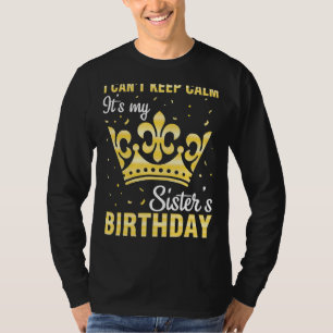 Camiseta Não posso ficar calmo É o aniversário da minha irm