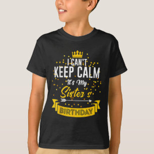 Camiseta Não posso ficar calmo É o aniversário da minha irm
