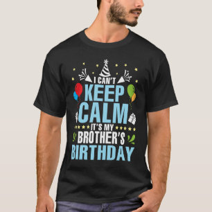 Camiseta Não posso ficar calmo É o aniversário do meu irmão