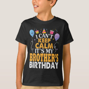 Camiseta Não posso ficar calmo É o aniversário do meu irmão