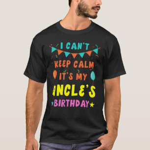 Camiseta Não posso ficar calmo É o aniversário do meu tio