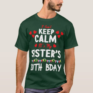 Camiseta Não Posso Ficar Calmo É O Meu 20 Irmã Aniversário 