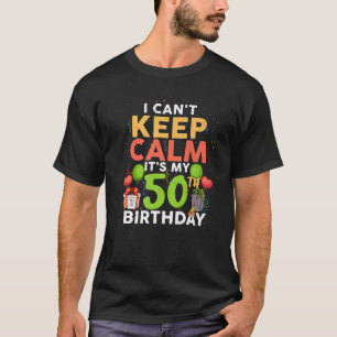 Camiseta Não posso ficar calmo. É o meu 50º Aniversário Eng
