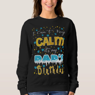 Camiseta Não posso ficar calmo É o meu aniversário de Pai