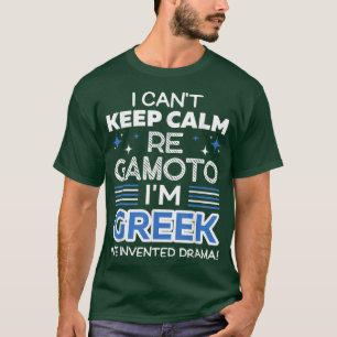 Camiseta Não posso ficar calmo, Re Gamoto. Sou grego. Inven