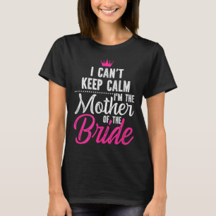 Camiseta Não posso ficar calmo, sou a mãe da noiva.