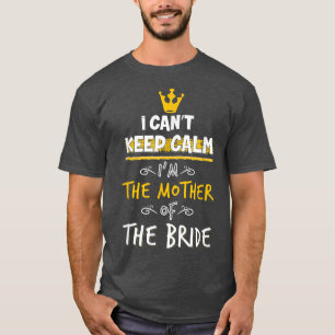 Camiseta Não posso ficar calmo, sou a mãe do casamento noiv