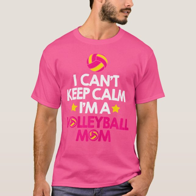 Camiseta Não Posso Ficar Calmo, Sou Uma Mãe De Voleibol (Frente)