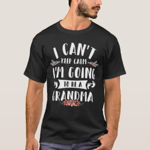 Camiseta Não posso ficar calmo. Vou ser vovó.