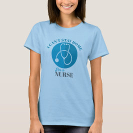 Camiseta Não posso ficar em casa sou uma enfermeira Stethos