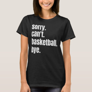 Camiseta Não posso jogar basquetebol engraçado