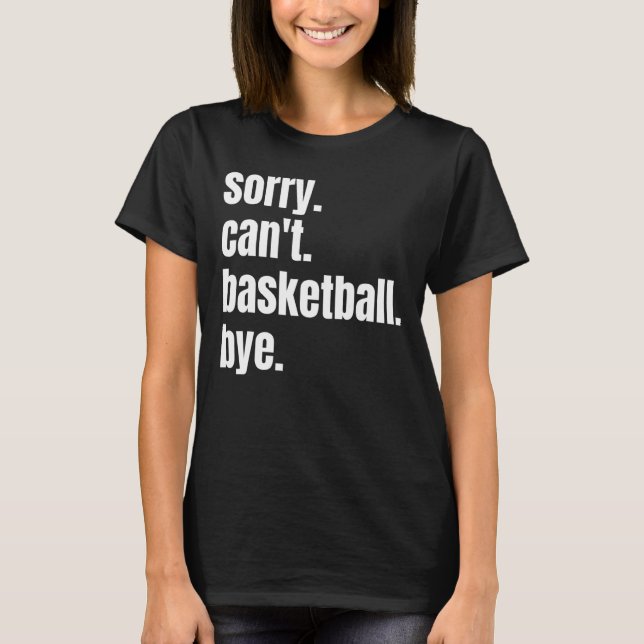 Camiseta Não posso jogar basquetebol engraçado (Frente)