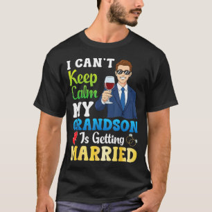 Camiseta Não Posso Manter A Calma O Neto Está Se Casando No