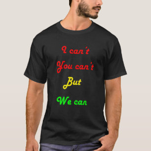 Camiseta Não posso, mas podemos