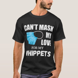 Camiseta Não Posso Mascarar Meu Amor Por Whippet, Dog Love