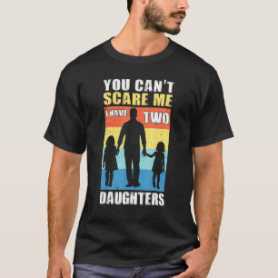 Camiseta Não Posso Me Assustar Que Tenho Duas Filhas No Dia