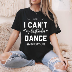 Camiseta Não Posso Minha Filha Tem Dança Mãe Engraçada Danç