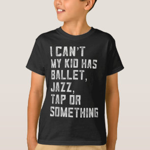Camiseta Não Posso Minha Filha Tem Dança Tap Jazz Ballet Mã
