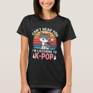 Camiseta Não posso ouvi-lo, estou ouvindo o K-pop