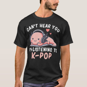 Camiseta Não Posso Ouvir Você ESTOU Ouvindo K-Pop Axolote F