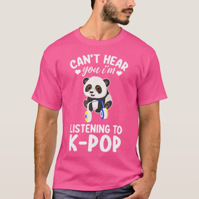Camiseta Não Posso Ouvir Você, Estou Ouvindo O Kpop Merch K (Frente)
