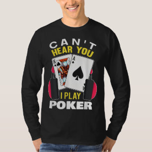 Camiseta Não Posso Ouvir Você Eu Jogo O Poker Texas Holde