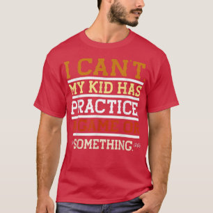 Camiseta Não Posso Que O Meu Filho Tenha Um Jogo De Prática