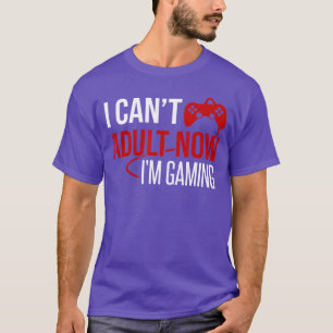 Camiseta Não Posso Ser Adulto Agora Estou Jogando Presente
