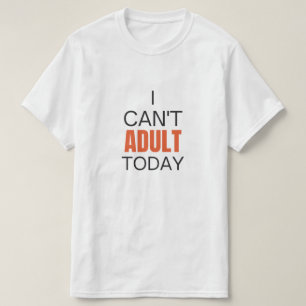 Camiseta Não posso ser adulto hoje