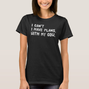 Camiseta Não Posso Tenho Planos Com Minha Vaca