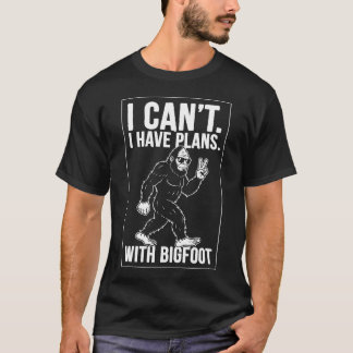 Camiseta Não Posso, Tenho Planos Com o Pé-Grande, Sasquatch