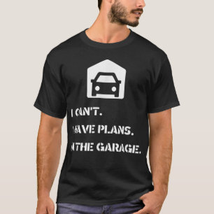 Camiseta Não posso, tenho planos, na garagem